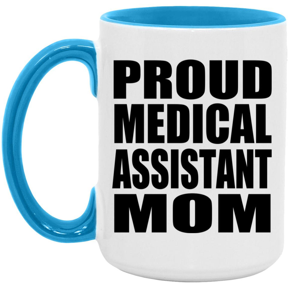 Proud Medical Assistant Mom - 15oz Accent Mug Blue