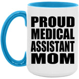 Proud Medical Assistant Mom - 15oz Accent Mug Blue