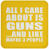 All I Care About Is Guns - Drink Coaster