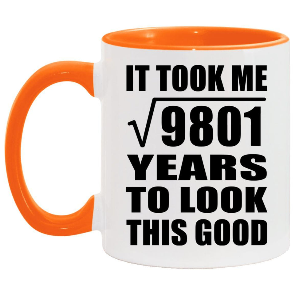 99th Birthday Took Square Root of 9801 Years To Look Good - 11oz Accent Mug Orange