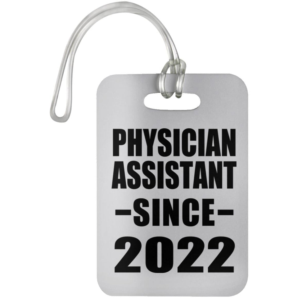 Physician Assistant Since 2022 - Luggage Bag Tag