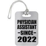 Physician Assistant Since 2022 - Luggage Bag Tag