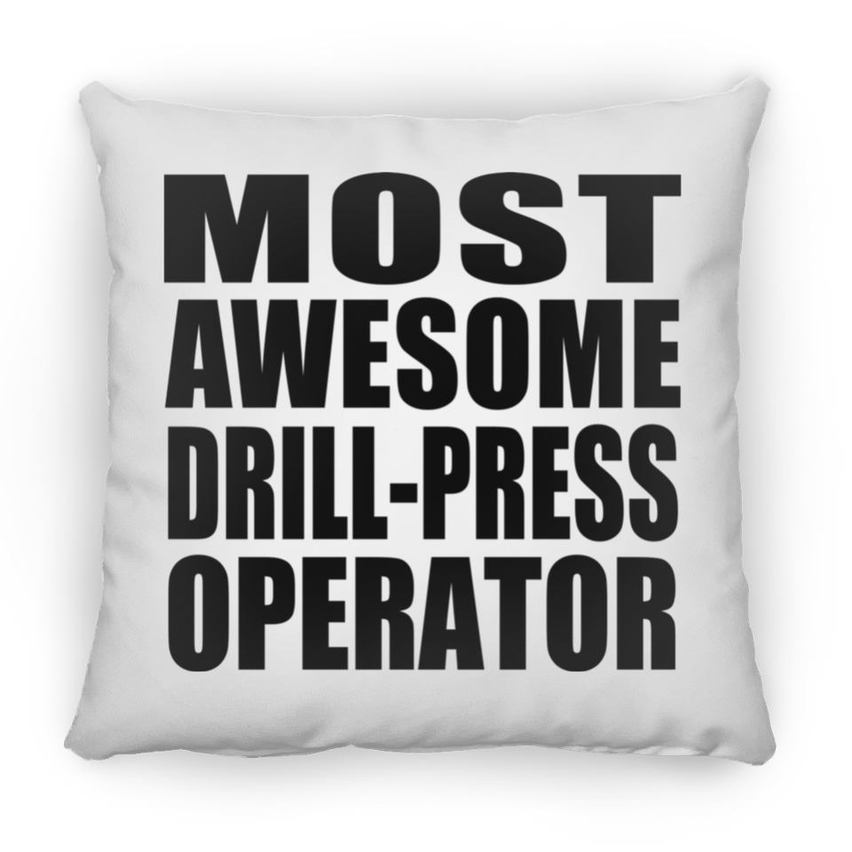 Most Awesome Drill-Press Operator - Throw Pillow