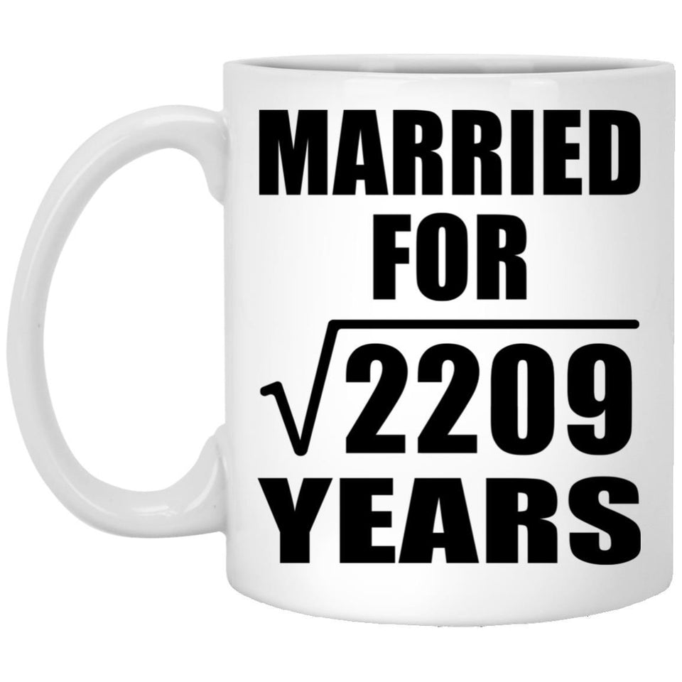 47th Anniversary Married For Square Root of 2209 Years - 11oz Coffee Mug