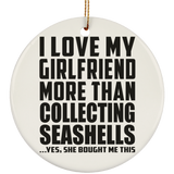 I Love My Girlfriend More Than Collecting Seashells - Circle Ornament