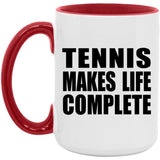 Tennis Makes Life Complete - 15oz Accent Mug Red