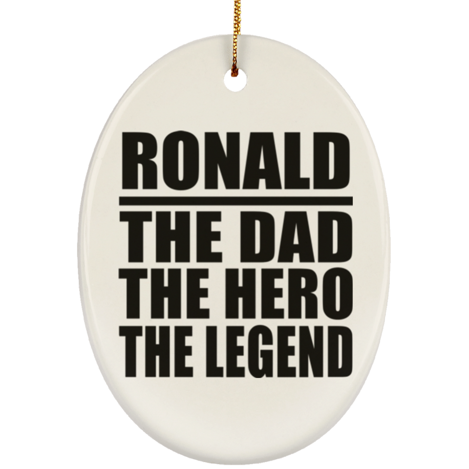 Ronald The Dad The Hero The Legend - Oval Ornament