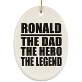 Ronald The Dad The Hero The Legend - Oval Ornament