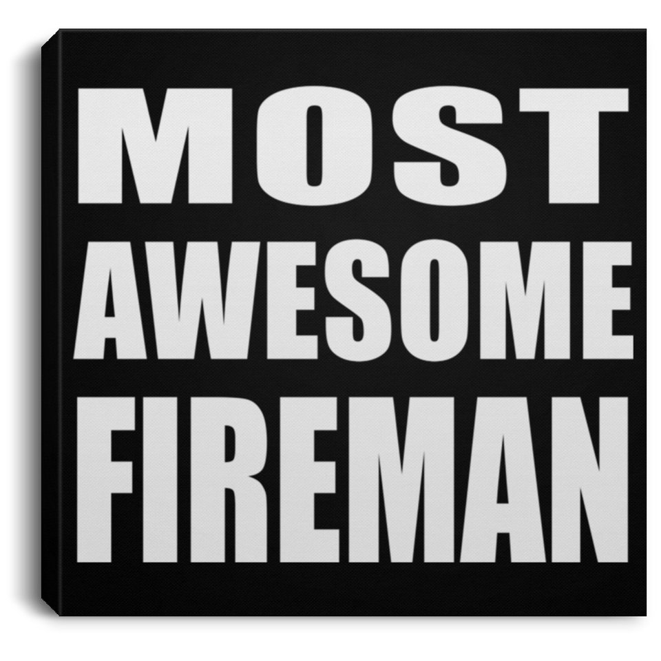 Most Awesome Fireman - Canvas Square