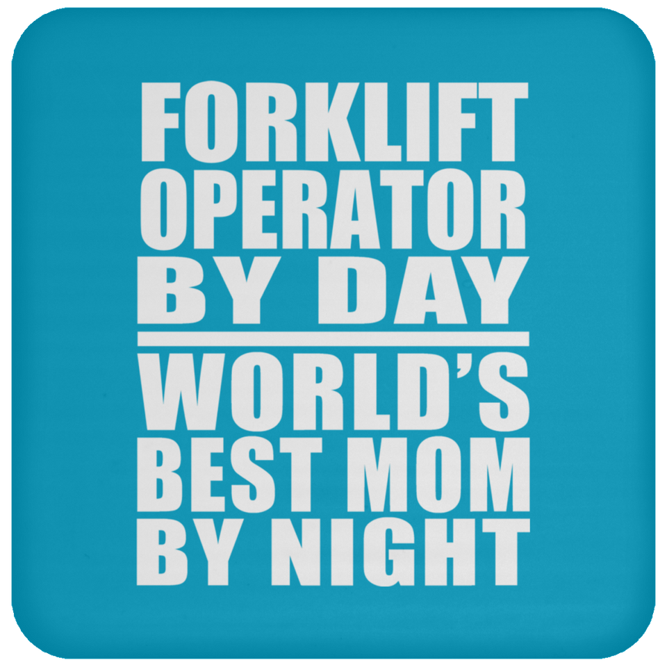 Forklift Operator By Day World's Best Mom By Night - Drink Coaster