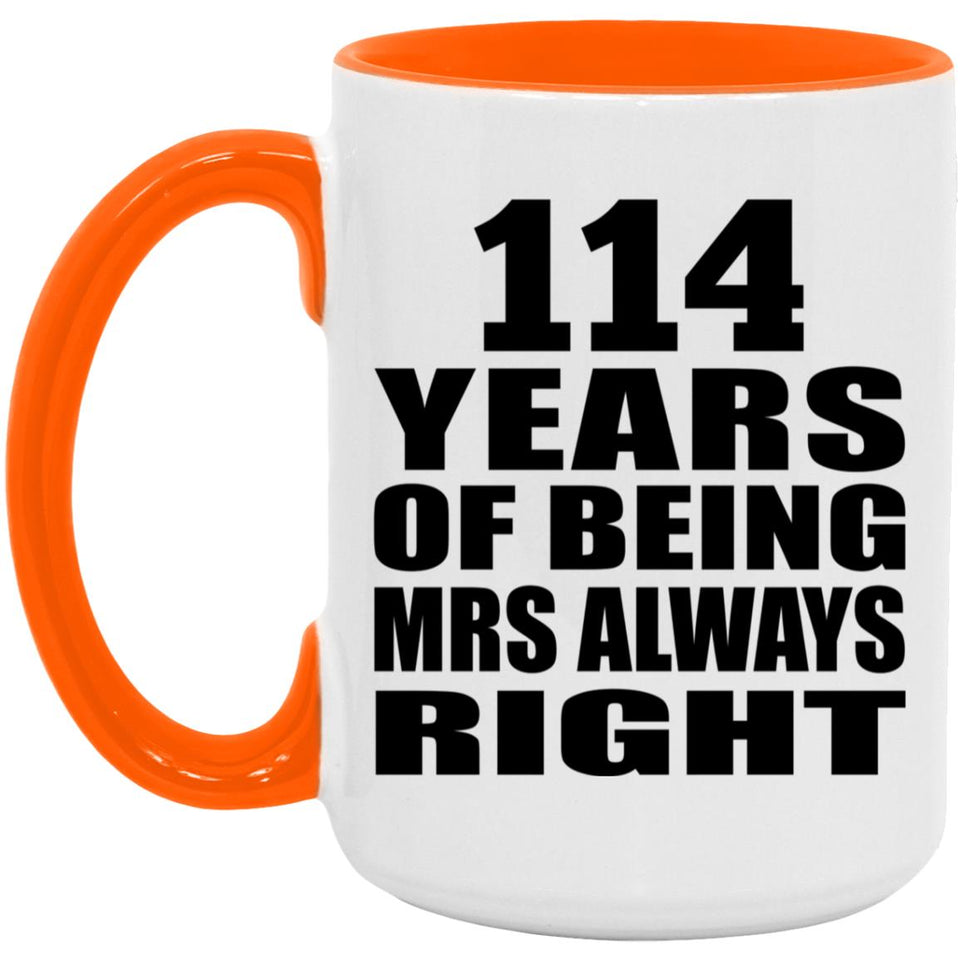 114th Anniversary 114 Years of Being Mrs Always Right - 15oz Accent Mug Orange