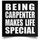 Being Carpenter Makes Life Special - Poster Square