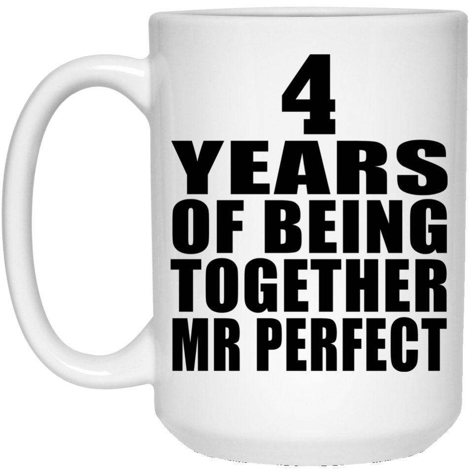 4th Anniversary 4 Years Of Being Mr Perfect - 15 Oz Coffee Mug
