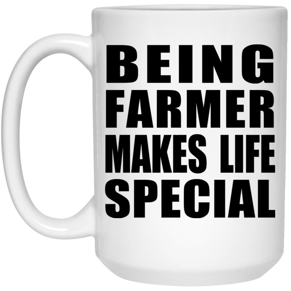 Being Farmer Makes Life Special - 15oz Coffee Mug