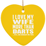 I Love My Wife More Than Darts - Heart Ornament