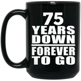 75th Anniversary 75 Years Down Forever to Go - 15oz Coffee Mug Black