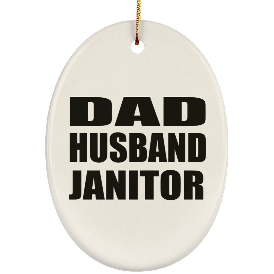 Dad Husband Janitor - Oval Ornament
