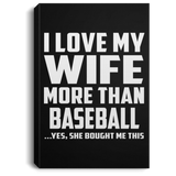 I Love My Wife More Than Baseball - Canvas Portrait