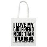 I Love My Girlfriend More Than Tuba - Tote Bag White