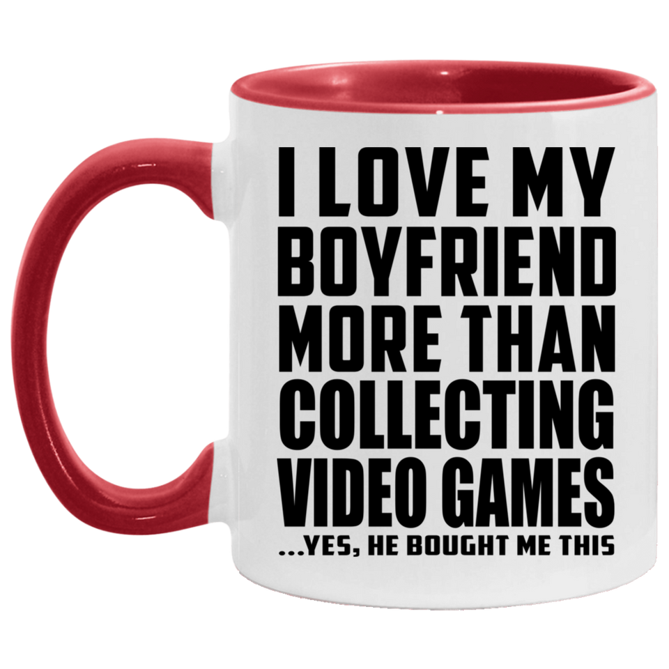 I Love My Boyfriend More Than Collecting Video Games - 11oz Accent Mug Red