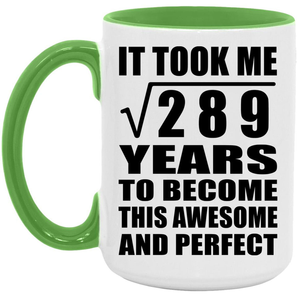 17th Birthday Took Square Root of 289 Years To Awesome - 15oz Accent Mug Green