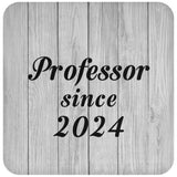 Professor Since 2024 - Drink Coaster F