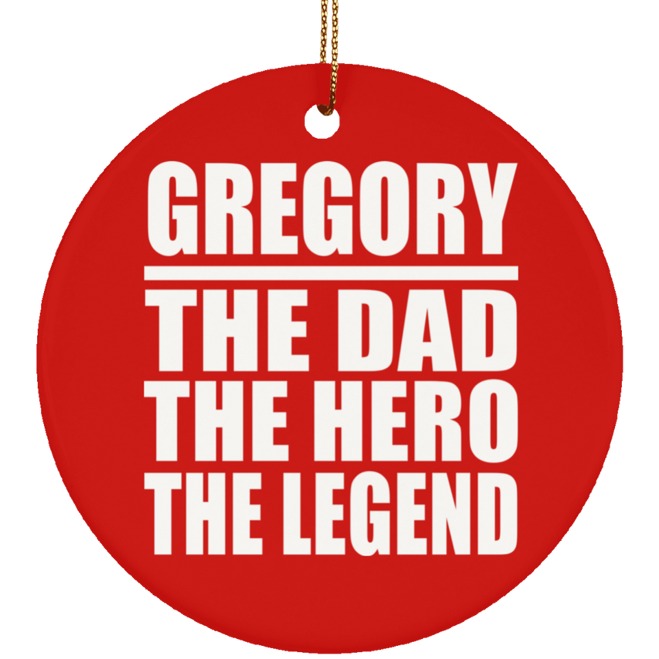 Gregory The Dad The Hero The Legend - Circle Ornament