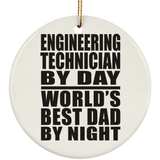 Engineering Technician By Day World's Best Dad By Night - Circle Ornament