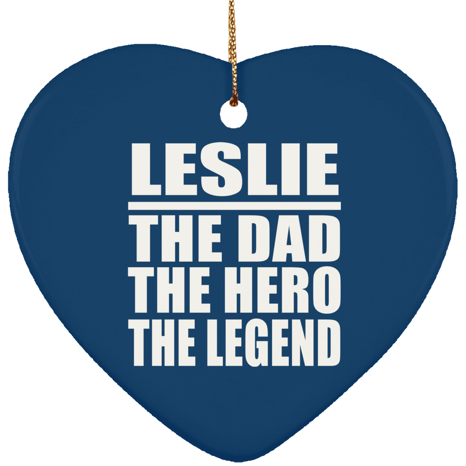 Leslie The Dad The Hero The Legend - Heart Ornament