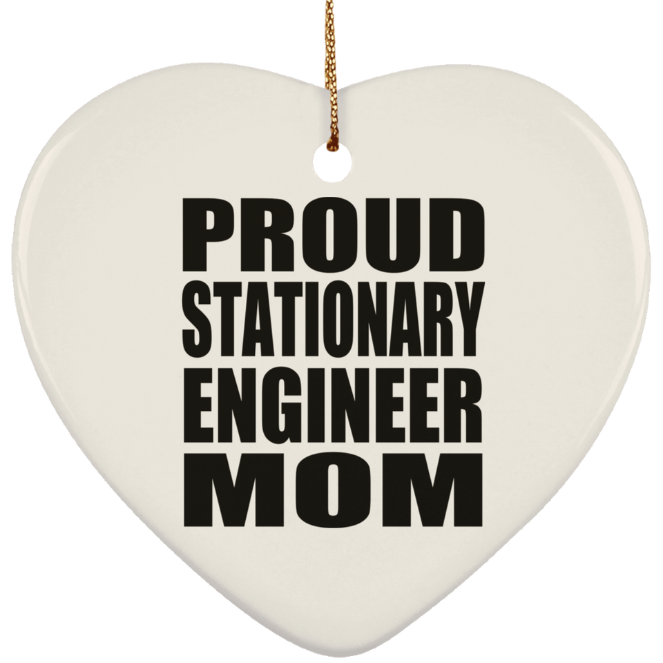 Proud Stationary Engineer Mom - Heart Ornament