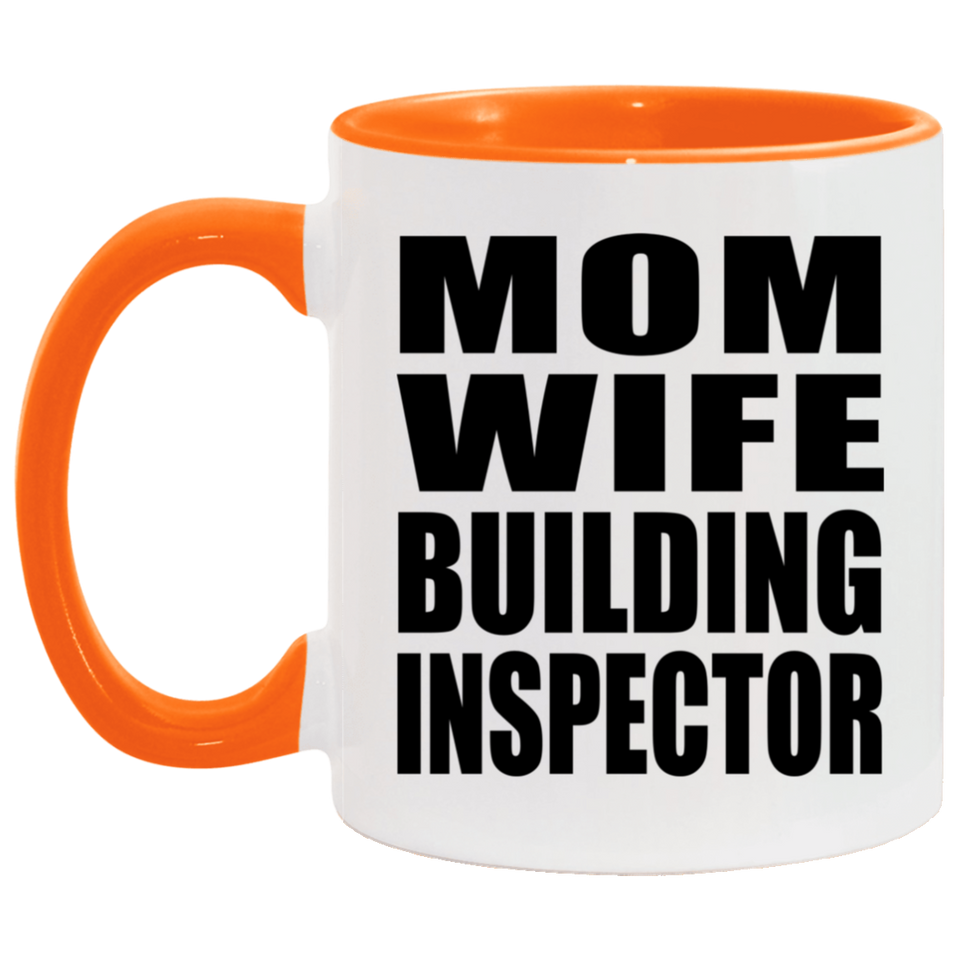 Mom Wife Building Inspector - 11oz Accent Mug Orange