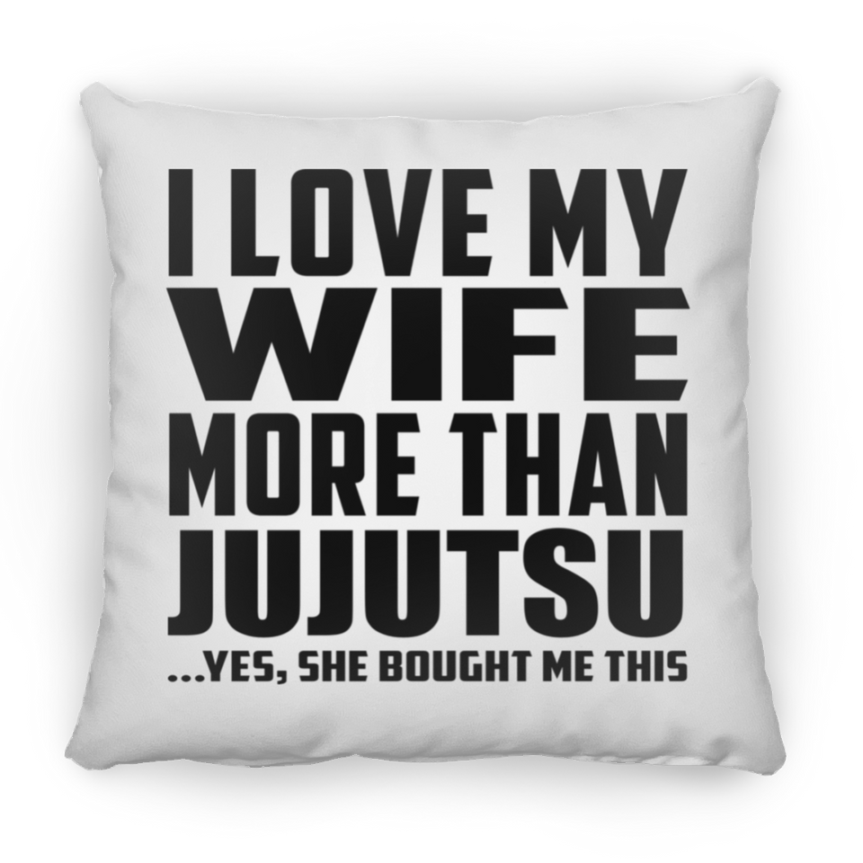 I Love My Wife More Than Jujutsu - Throw Pillow