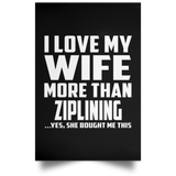 I Love My Wife More Than Ziplining - Poster Portrait