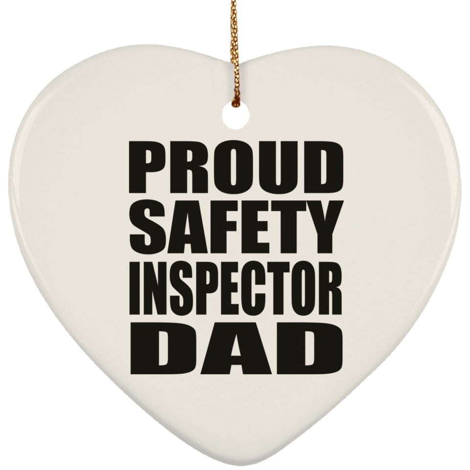 Proud Safety Inspector Dad - Heart Ornament
