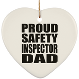 Proud Safety Inspector Dad - Heart Ornament