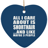 All I Care About Is Shorthair - Heart Ornament