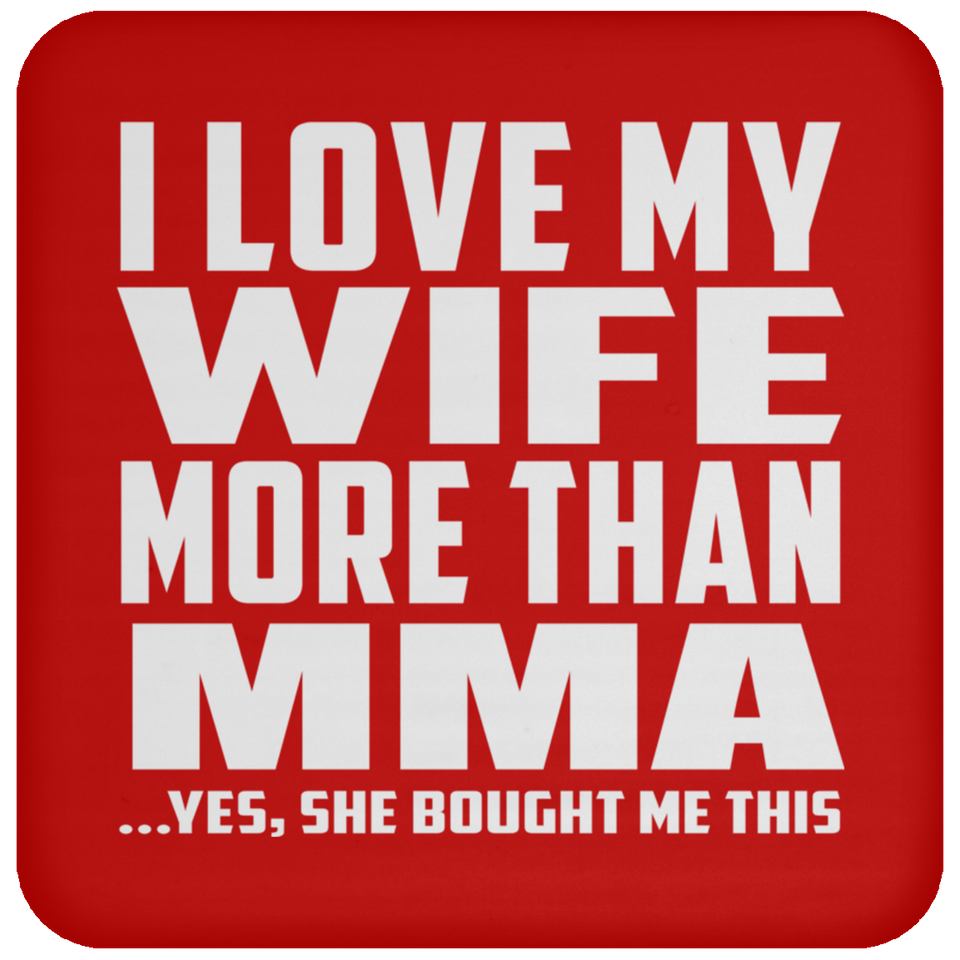 I Love My Wife More Than MMA - Drink Coaster