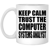 Keep Calm and Trust The Computer Systems Analyst - 11oz Coffee Mug