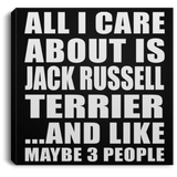 All I Care About Is Jack Russell Terrier - Canvas Square