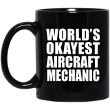 World's Okayest Aircraft Mechanic - 11 Oz Coffee Mug Black