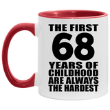 68th Birthday First 68 Years of Childhood Are The Hardest - 11oz Accent Mug Red