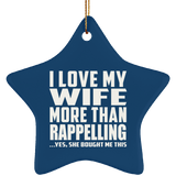 I Love My Wife More Than Rappelling - Star Ornament