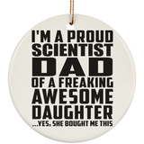 Proud Scientist Dad Of Awesome Daughter - Circle Ornament