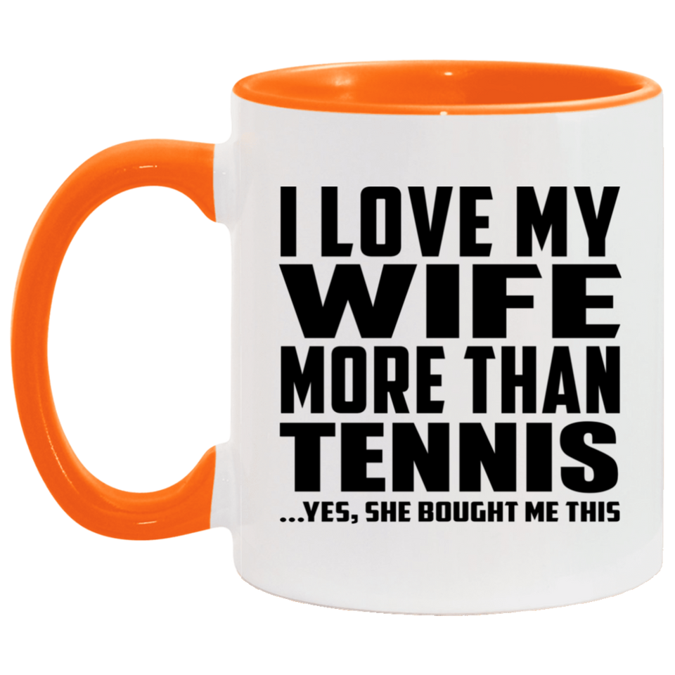 I Love My Wife More Than Tennis - 11oz Accent Mug Orange