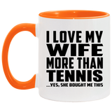 I Love My Wife More Than Tennis - 11oz Accent Mug Orange