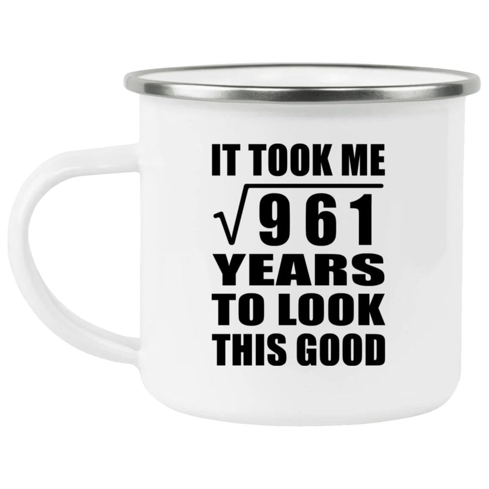 31st Birthday Took Square Root of 961 Years To Look Good - 12oz Camping Mug