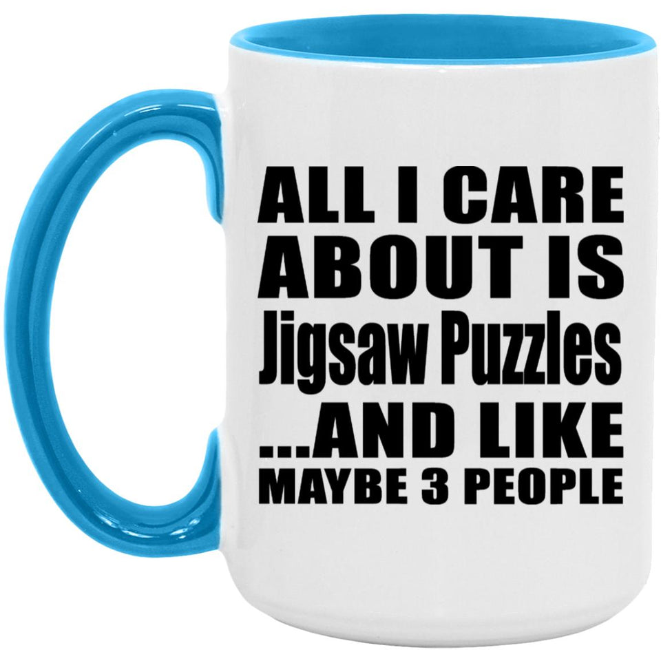 All I Care About Is Jigsaw Puzzles - 15oz Accent Mug Blue