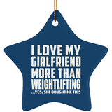I Love My Girlfriend More Than Weightlifting - Star Ornament