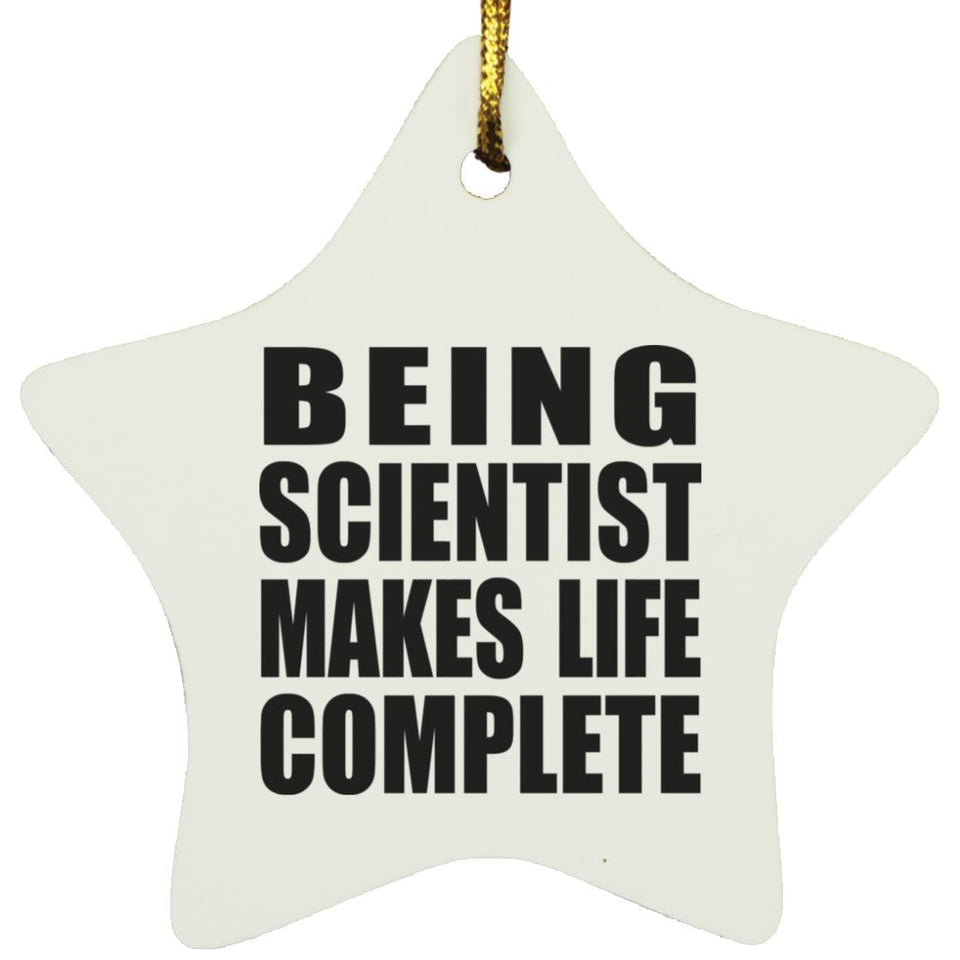 Being Scientist Makes Life Complete - Star Ornament