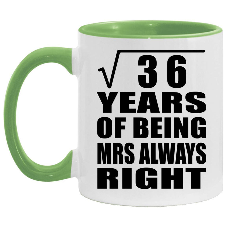 6th Anniversary Square Root of 36 Years Mrs Always Right - 11oz Accent Mug Green